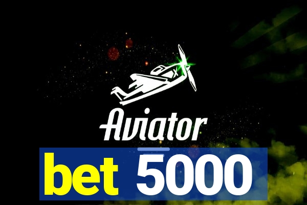 bet 5000